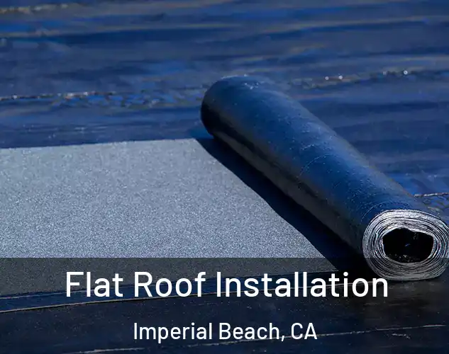  Flat Roof Installation Imperial Beach, CA