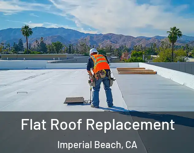  Flat Roof Replacement Imperial Beach, CA