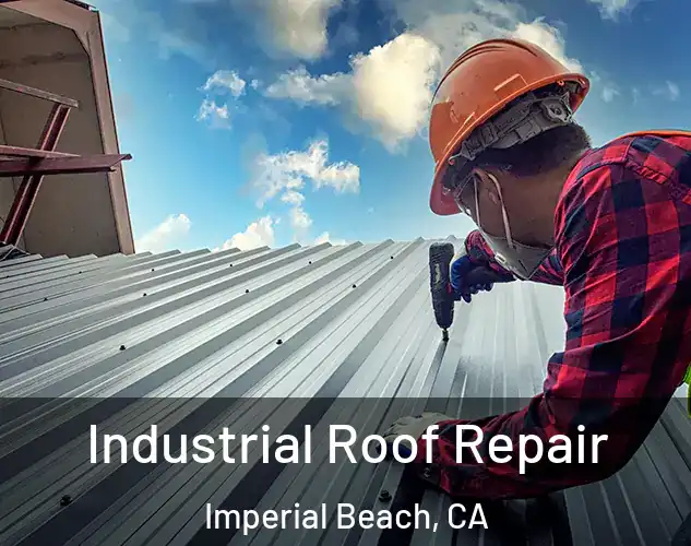  Industrial Roof Repair Imperial Beach, CA
