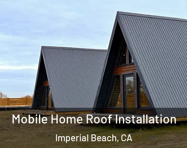  Mobile Home Roof Installation Imperial Beach, CA