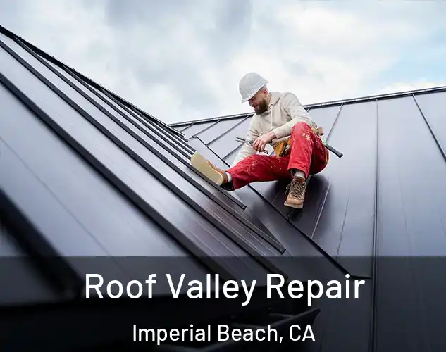  Roof Valley Repair Imperial Beach, CA