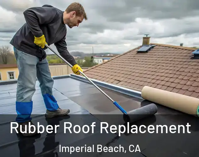  Rubber Roof Replacement Imperial Beach, CA