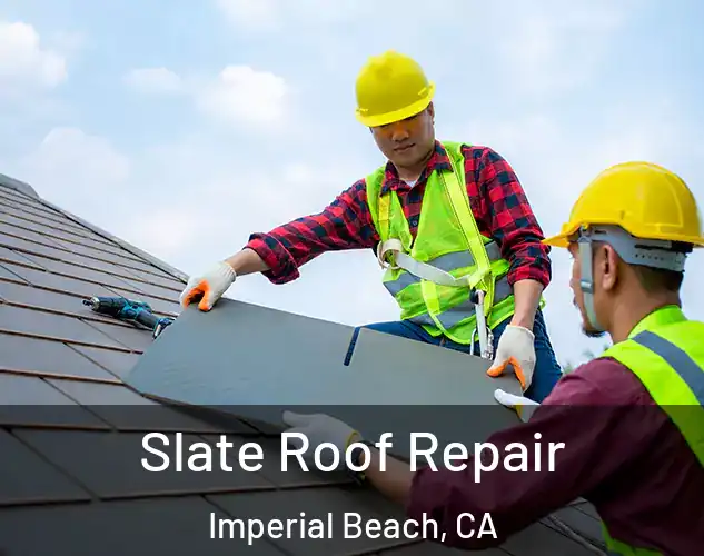  Slate Roof Repair Imperial Beach, CA