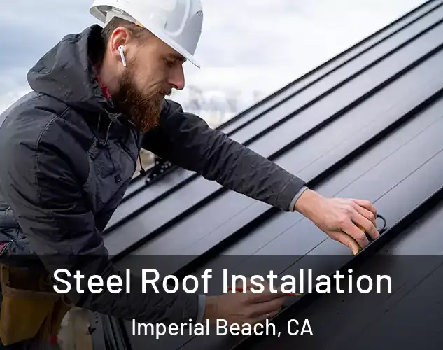  Steel Roof Installation Imperial Beach, CA