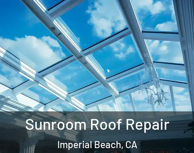  Sunroom Roof Repair Imperial Beach, CA